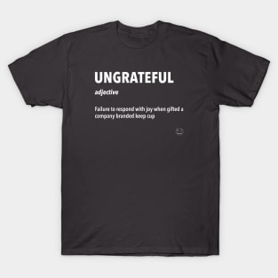 Ungrateful Sarcastic Definition T-Shirt